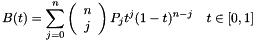 \[ B(t) = \sum_{j=0}^n \left( \begin{array}{c} n \\ j \end{array}\right) P_jt^j(1-t)^{n-j} \quad t \in [0, 1] \]